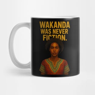 Wakanda Was Never Fiction. Mug